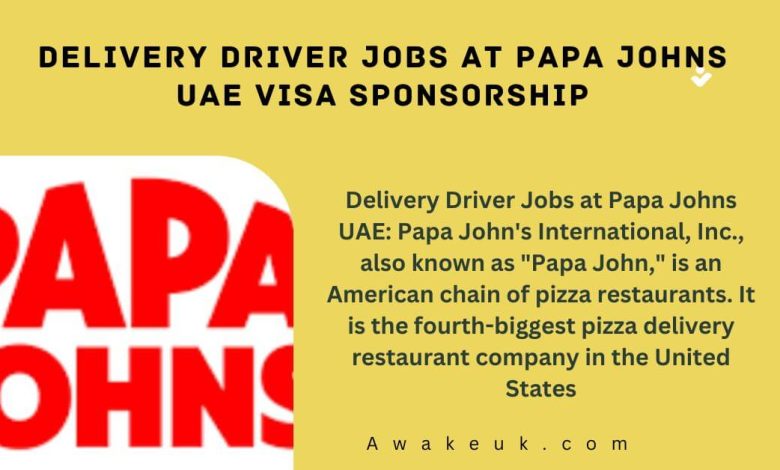 Delivery Driver Jobs at Papa Johns UAE Visa Sponsorship