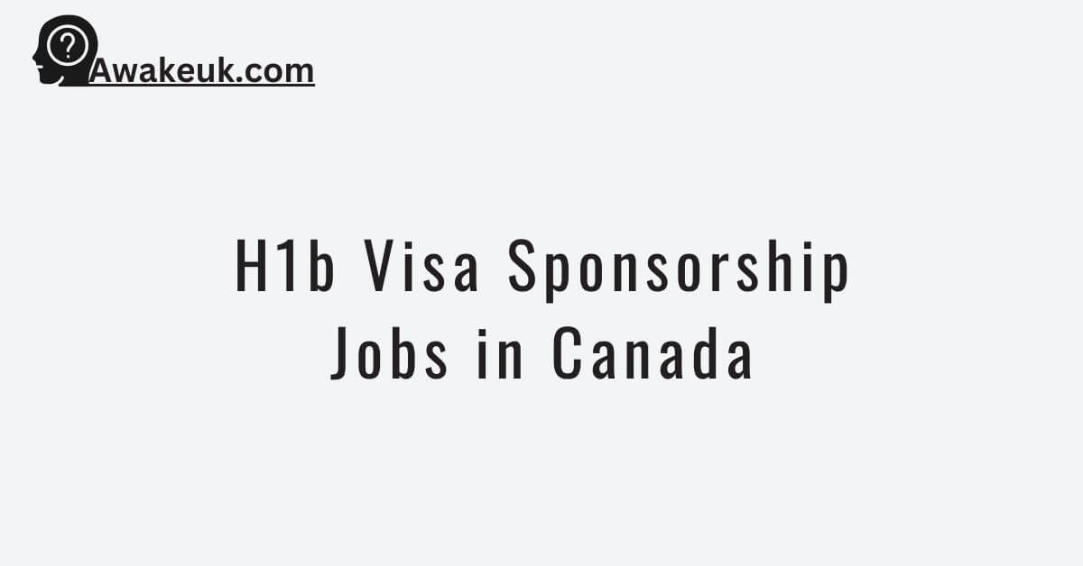 H1b Visa Sponsorship Jobs in Canada 2024 Apply Now