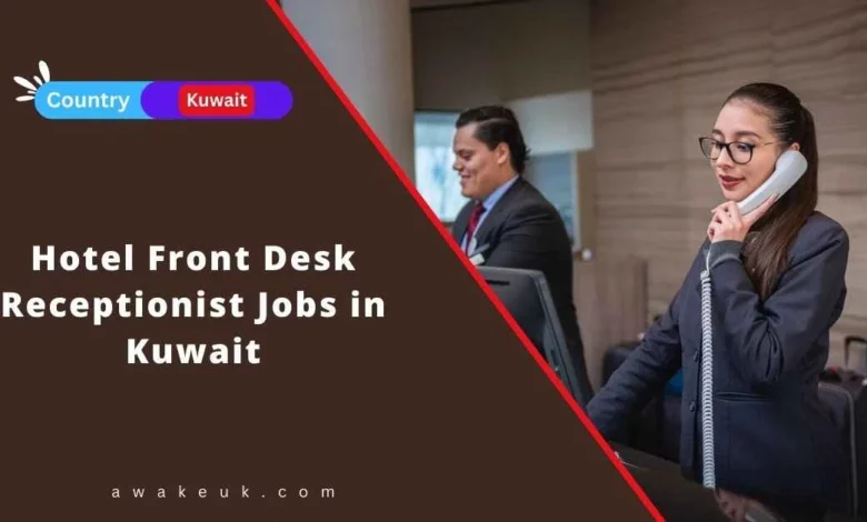 Hotel Front Desk Receptionist Jobs in Kuwait