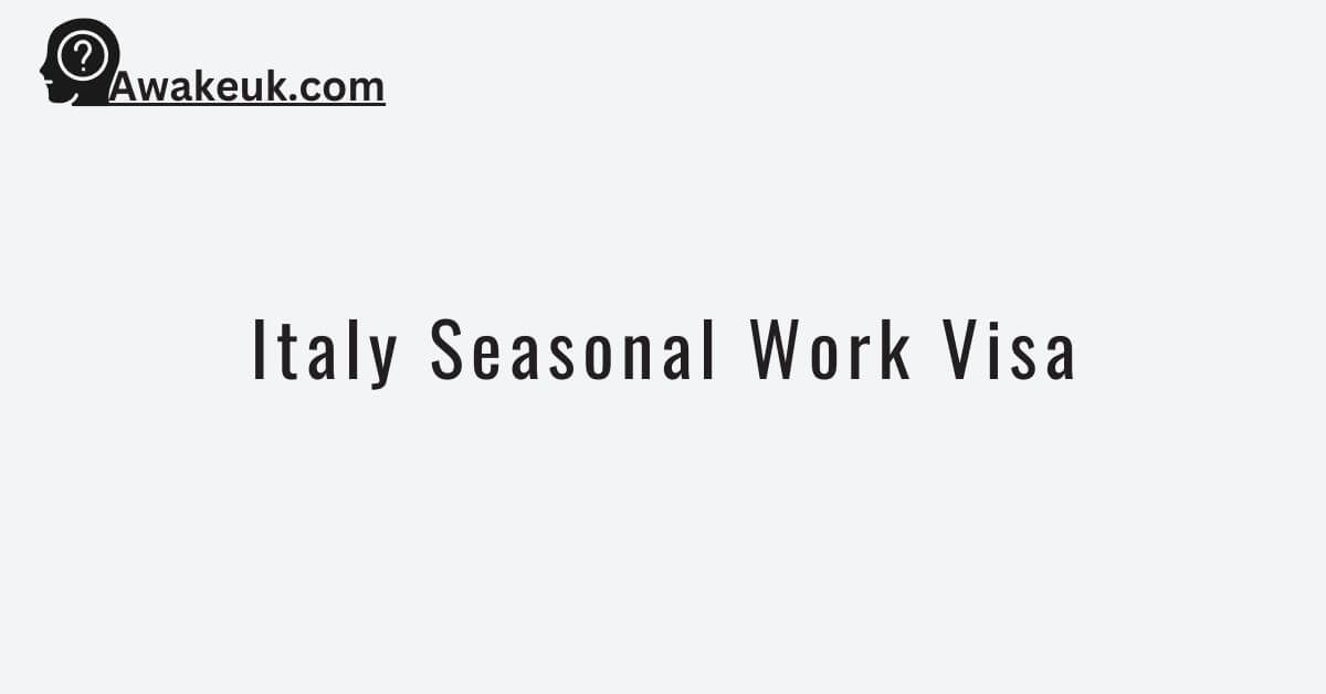 Italy Seasonal Work Visa 2024 A Complete Guide