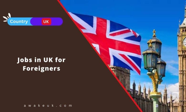 Jobs in UK for Foreigners