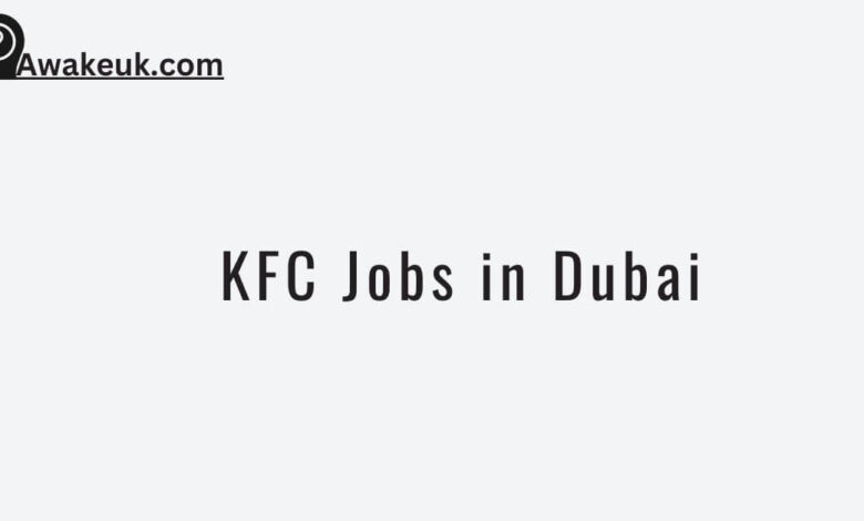 KFC Jobs in Dubai