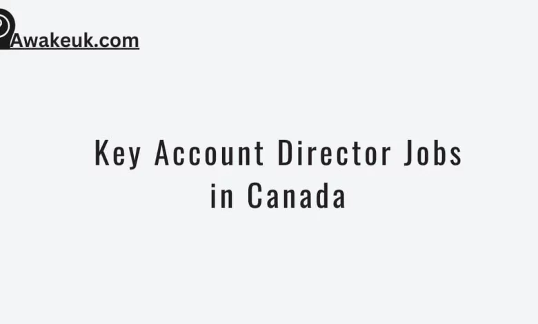 Key Account Director Jobs in Canada