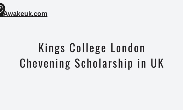 Kings College London Chevening Scholarship in UK