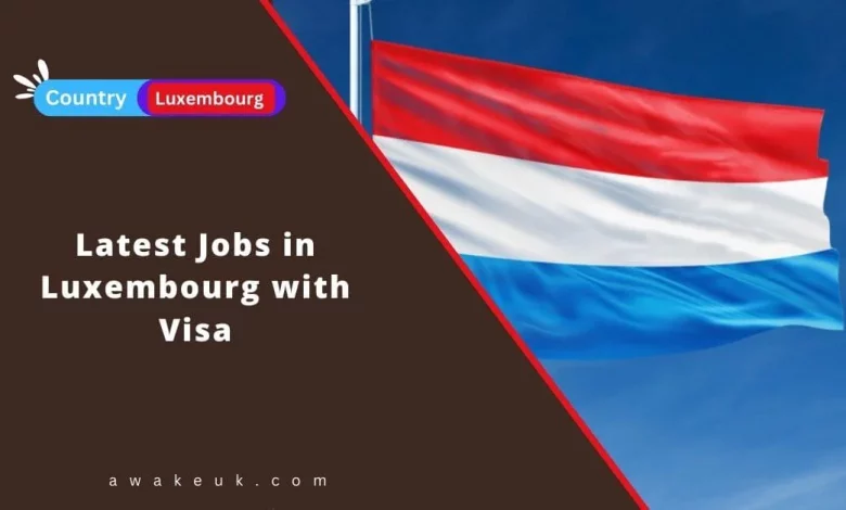 Latest Jobs in Luxembourg with Visa