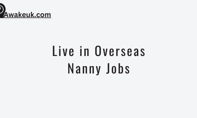 Live in Overseas Nanny Jobs