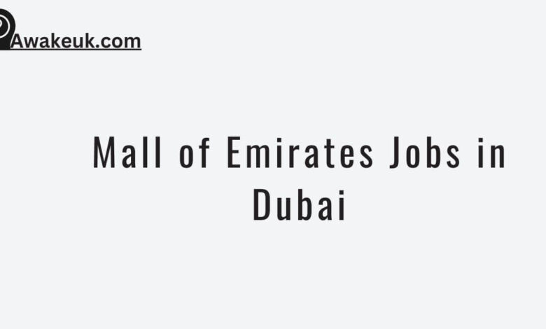Mall of Emirates Jobs in Dubai