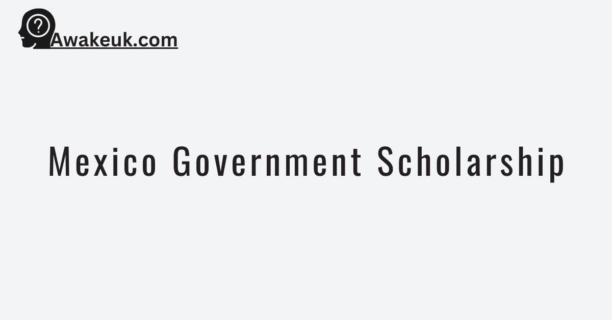 Mexico Government Scholarship 2024 Fully Funded