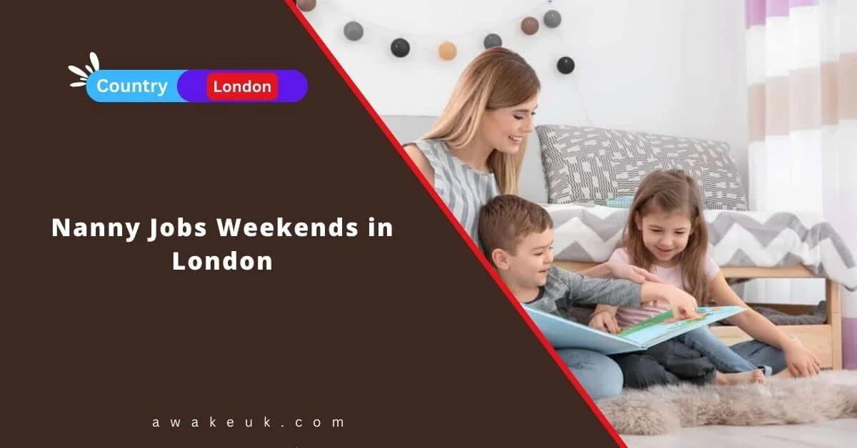 Nanny Jobs Weekends in London 2024 Apply Now