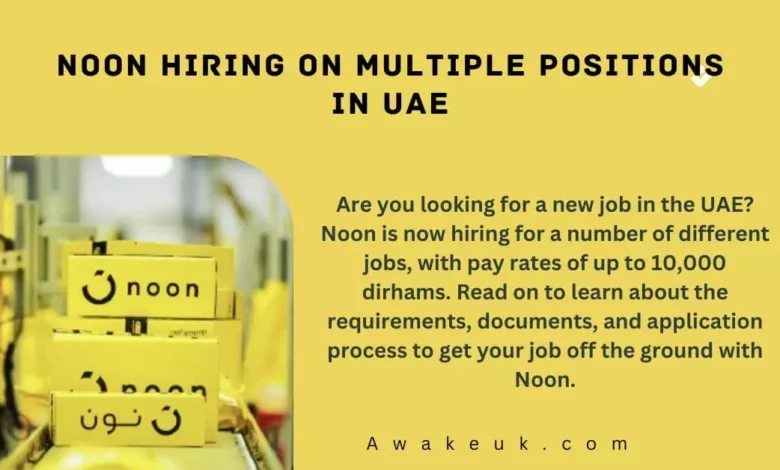 Noon Hiring on Multiple Positions in UAE