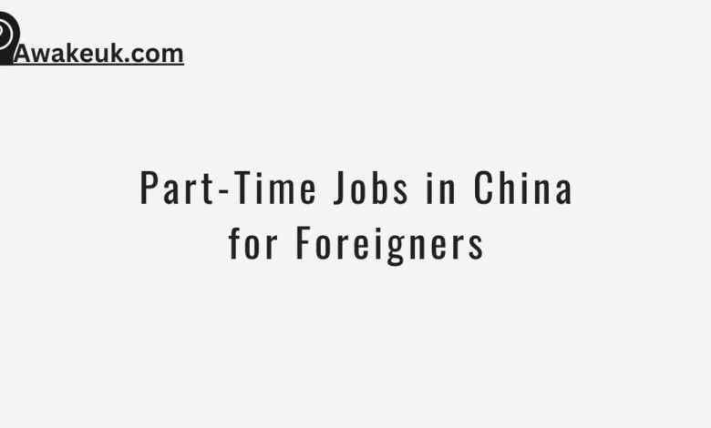 Part-Time Jobs in China for Foreigners