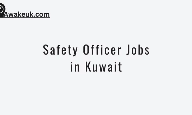 Safety Officer Jobs in Kuwait