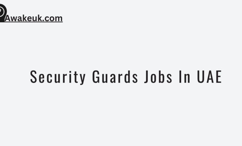 Security Guards Jobs In UAE