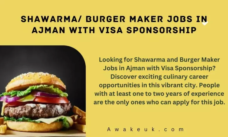 Shawarma Burger Maker Jobs in Ajman with Visa Sponsorship
