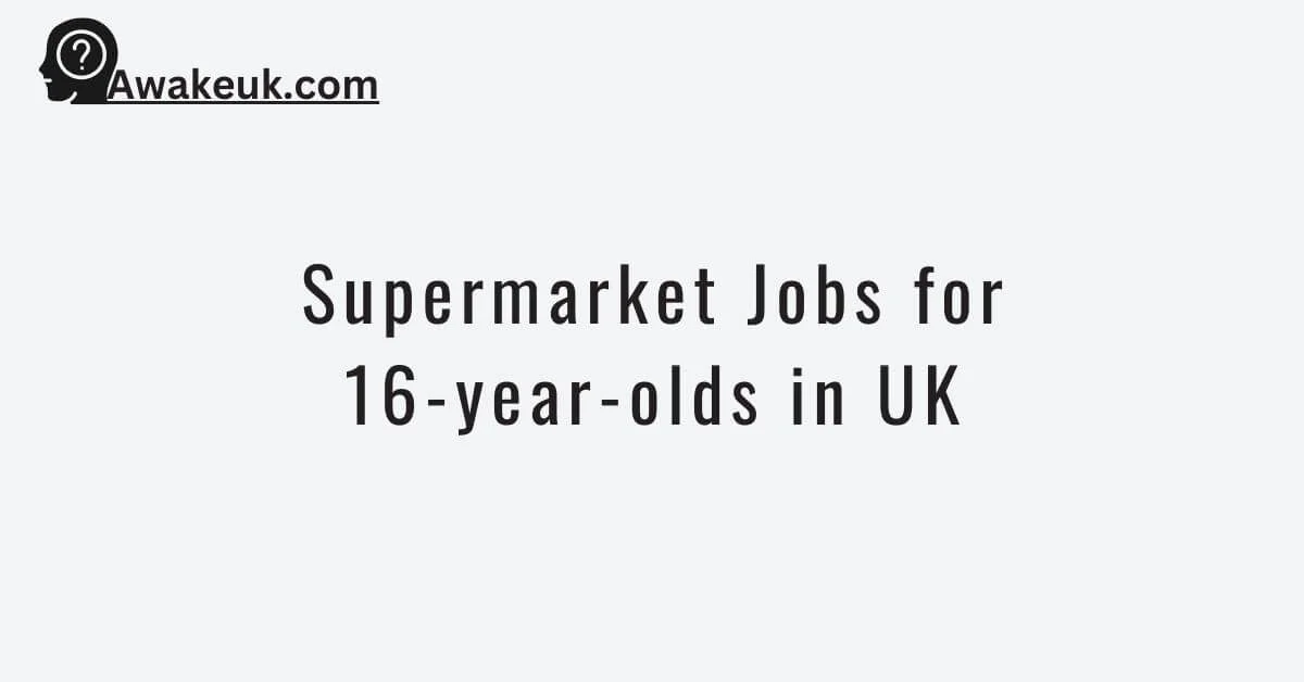 Supermarket Jobs for 16yearolds in UK Apply Now