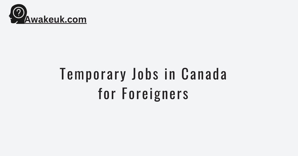 Temporary Jobs In Canada For Foreigners 2024 Apply Now   Temporary Jobs In Canada For Foreigners 