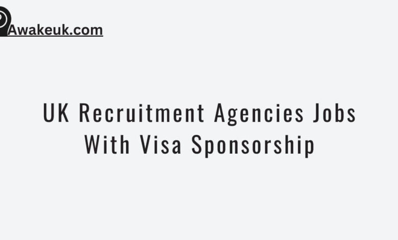 Uk Recruitment Agencies Jobs With Visa Sponsorship 2024 2820