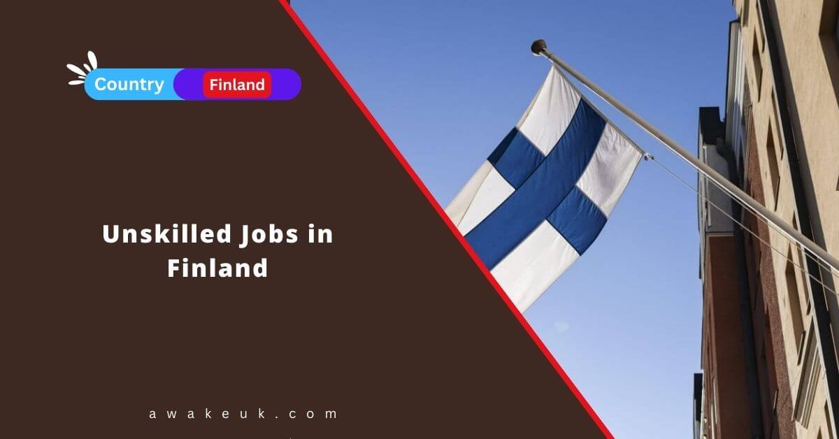 Unskilled Jobs in Finland 2024 Visa Sponsorship