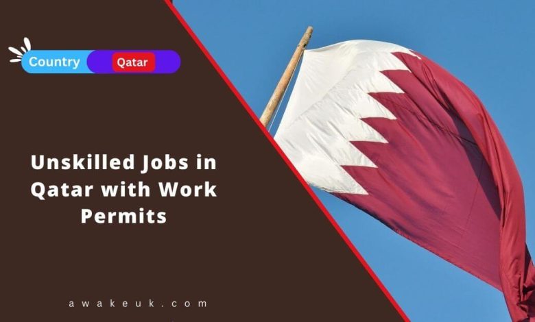 Unskilled Jobs in Qatar with Work Permits