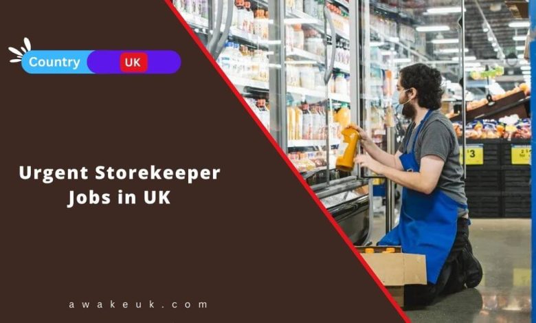 Urgent Storekeeper Jobs in UK