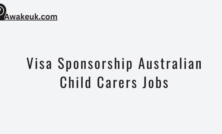 Visa Sponsorship Australian Child Carers Jobs