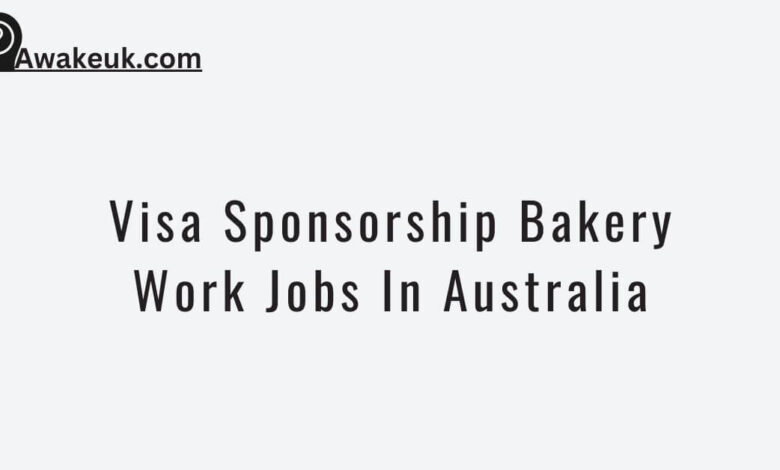 Visa Sponsorship Bakery Work Jobs In Australia