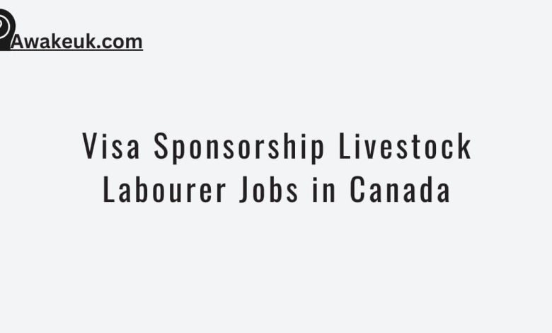 Visa Sponsorship Livestock Labourer Jobs in Canada