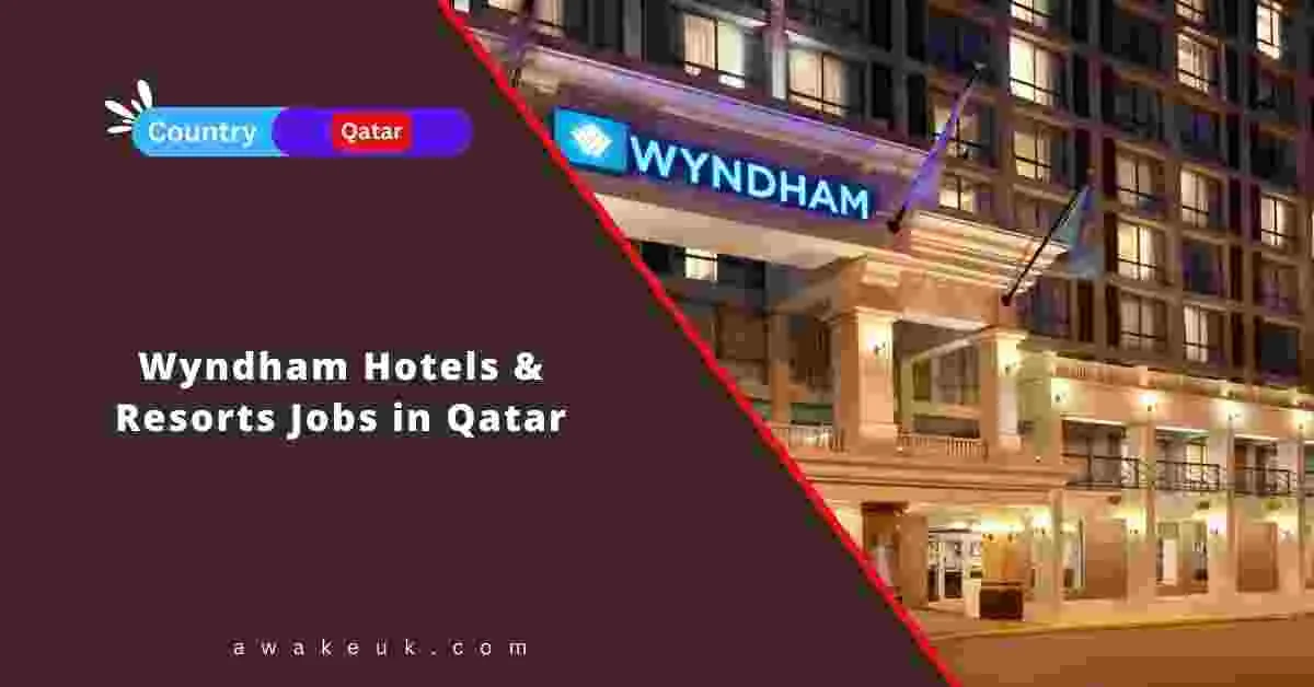 Wyndham Hotels Resorts Jobs In Qatar 2024 Apply Now   Wyndham Hotels Resorts Jobs In Qatar.webp