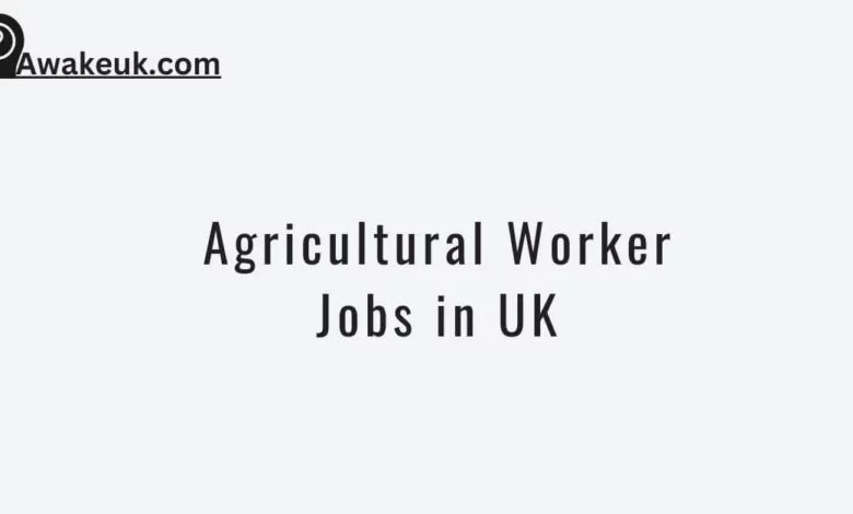 Agricultural Worker Jobs in UK