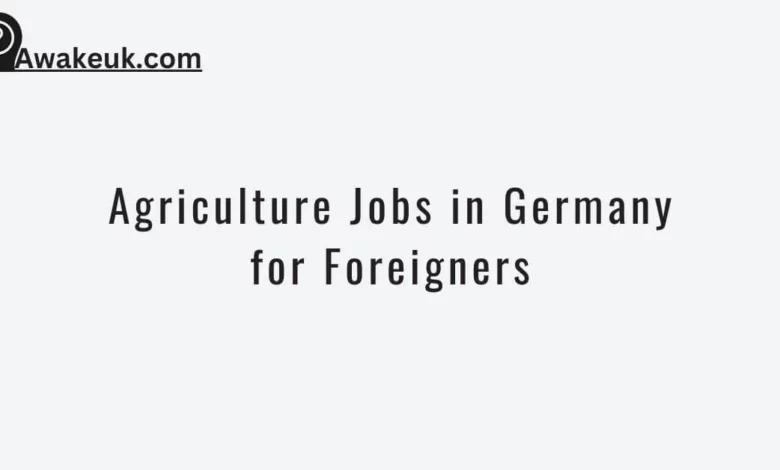Agriculture Jobs in Germany for Foreigners