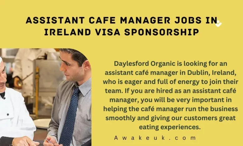 Assistant Cafe Manager Jobs in Ireland Visa Sponsorship