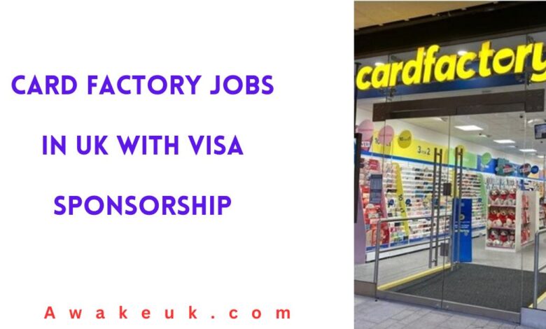 Card Factory Jobs in UK with Visa Sponsorship