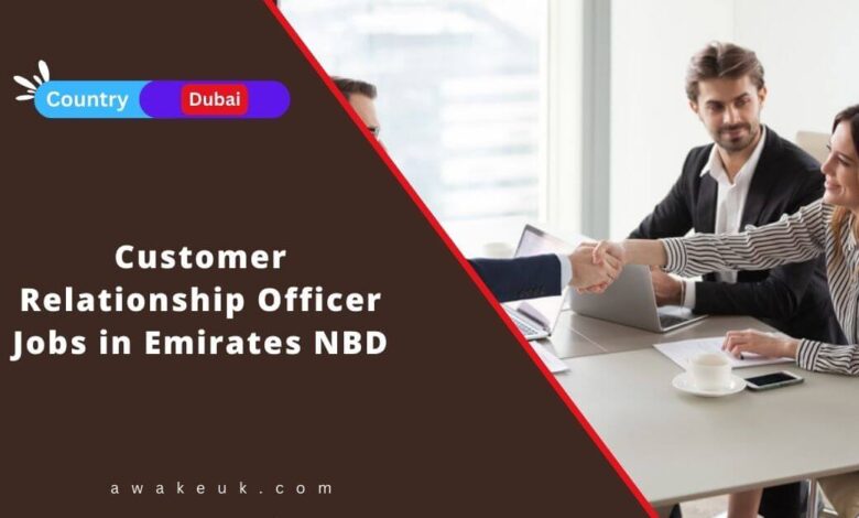 Customer Relationship Officer Jobs in Emirates NBD
