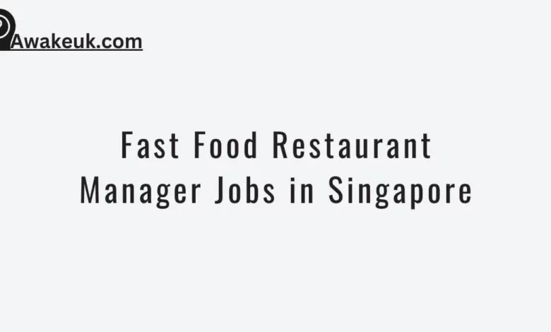 Fast Food Restaurant Manager Jobs in Singapore