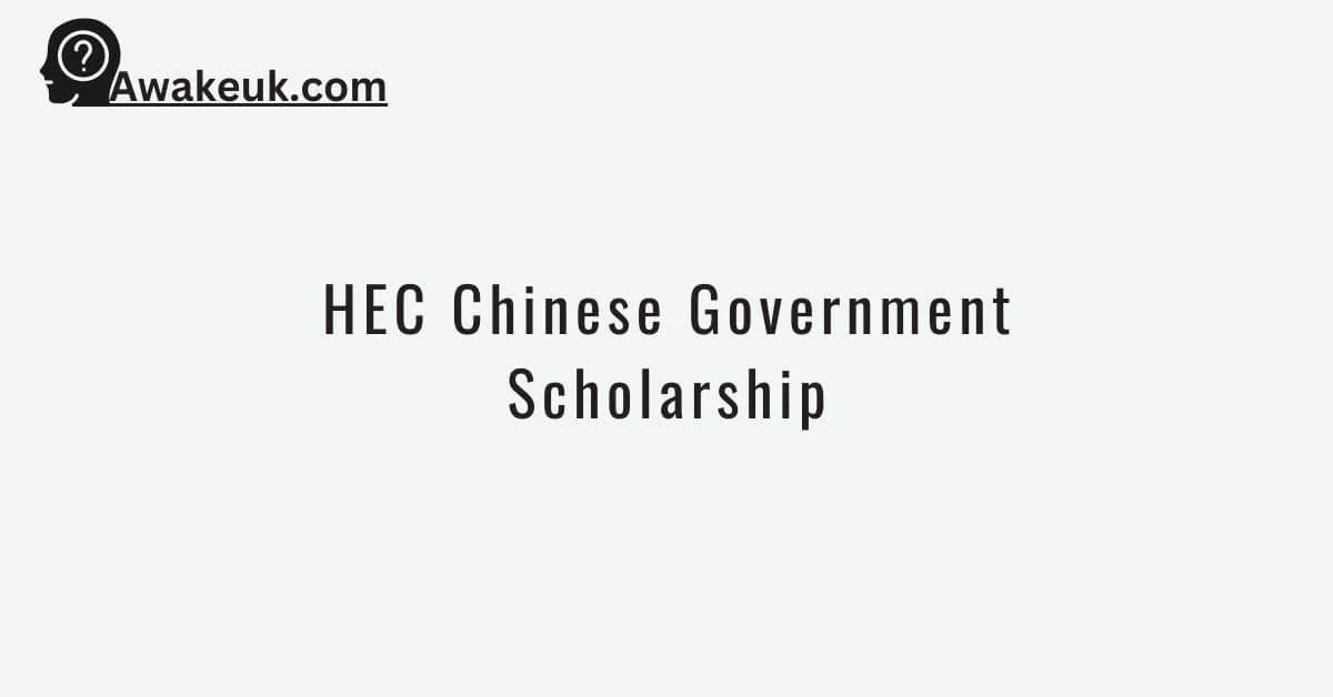 HEC Chinese Government Scholarship 202425 Fully Funded