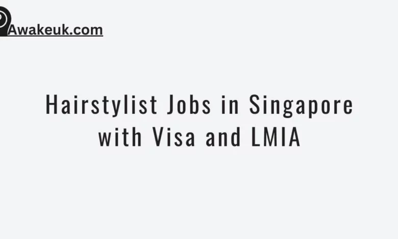 Hairstylist Jobs in Singapore with Visa and LMIA