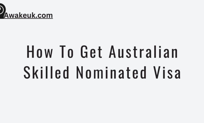 How To Get Australian Skilled Nominated Visa