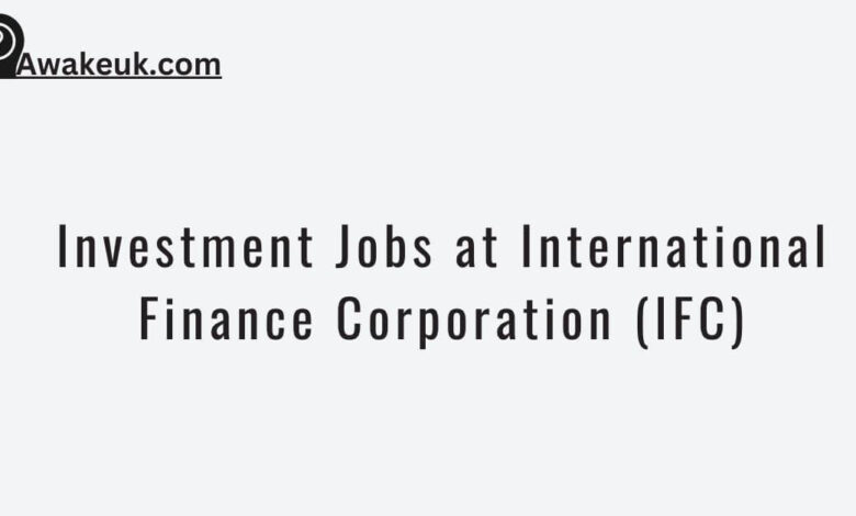 Investment Jobs at International Finance Corporation (IFC)