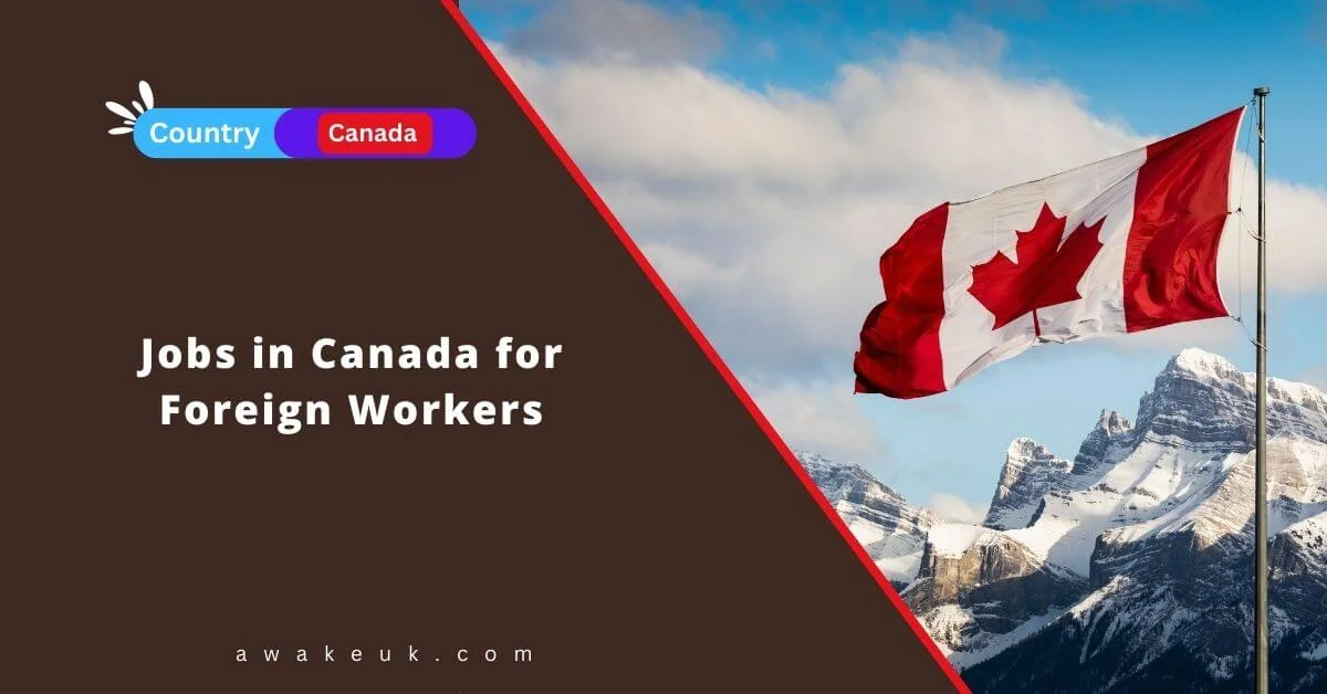 Jobs in Canada for Foreign Workers 2024 - Visa Sponsorship