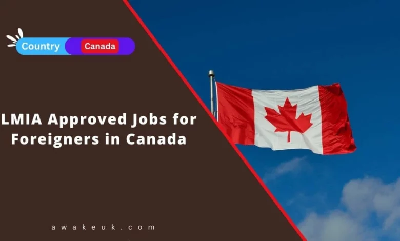 LMIA Approved Jobs for Foreigners in Canada