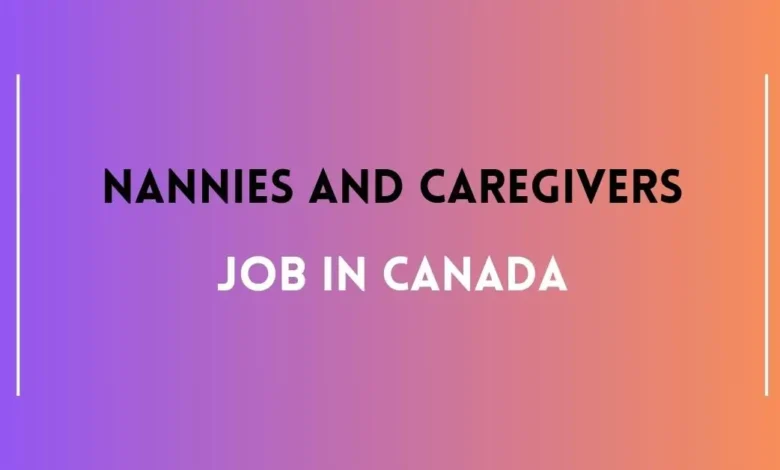 Nannies and Caregivers Job In Canada