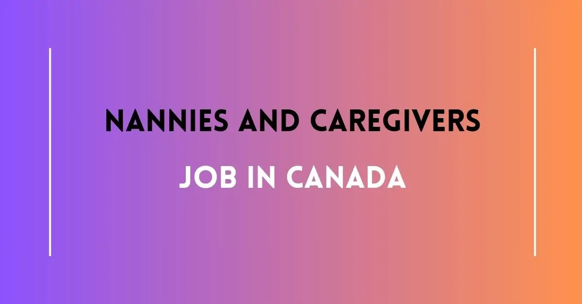 Nannies And Caregivers Job In Canada 2024 Apply Here 