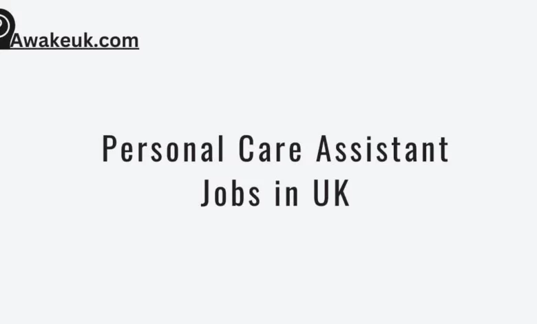 Personal Care Assistant Jobs in UK
