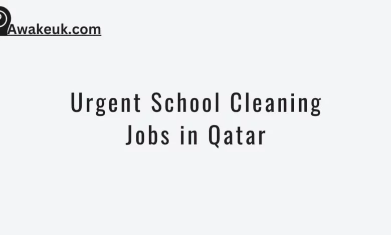 Urgent School Cleaning Jobs in Qatar