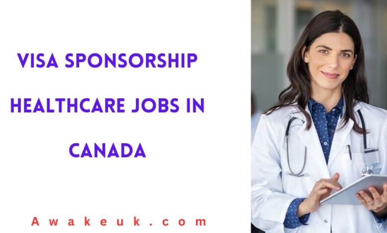 Visa Sponsorship Healthcare Jobs in Canada