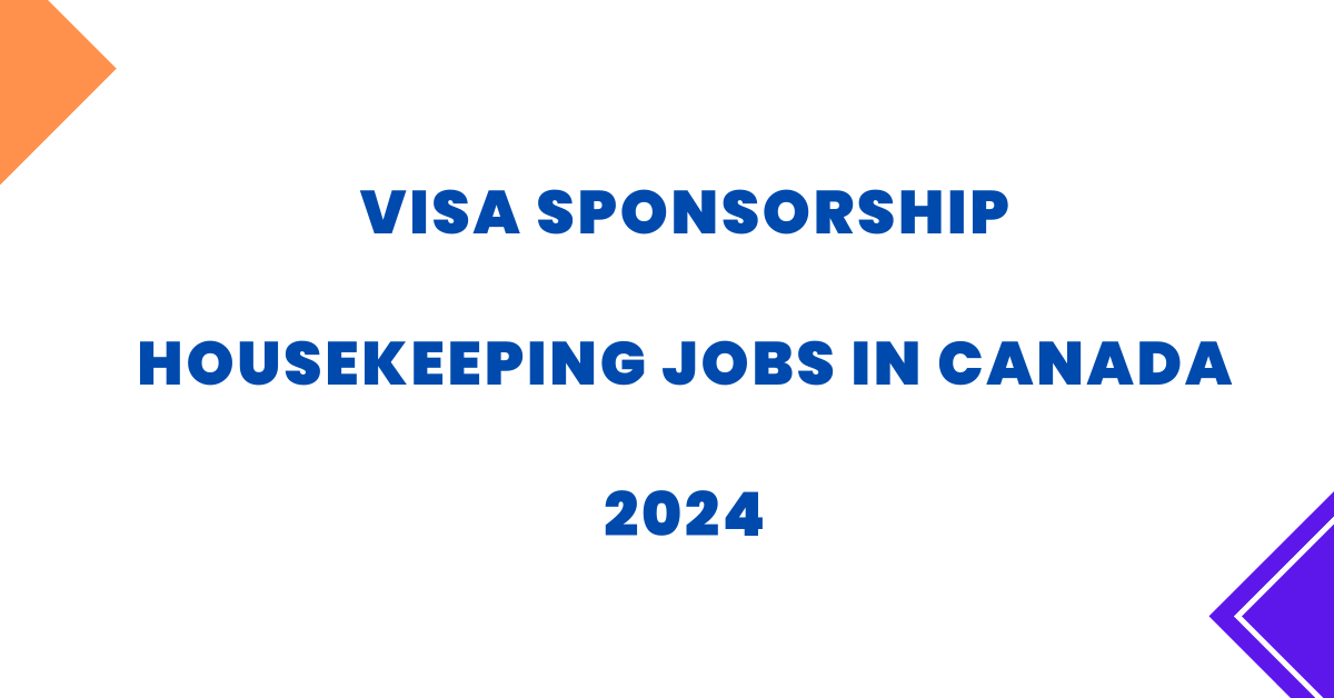 Visa Sponsorship Housekeeping Jobs In Canada 2024   Visa Sponsorship Housekeeping Jobs In Canada 2024 