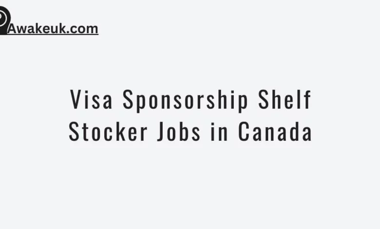 Visa Sponsorship Shelf Stocker Jobs in Canada