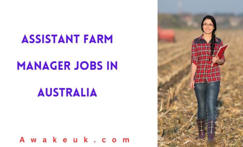 Assistant Farm Manager Jobs in Australia
