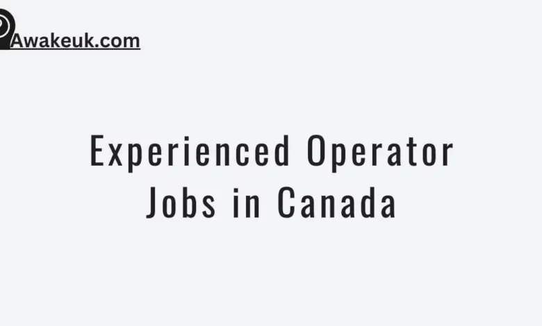 Experienced Operator Jobs in Canada