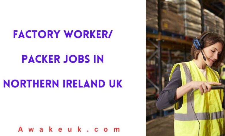 Factory Worker Packer Jobs in Northern Ireland